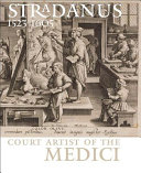 Stradanus, 1523-1605 : court artist of the Medici /