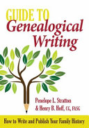 Guide to genealogical writing : how to write and publish your family history /