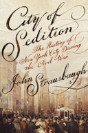 City of sedition : the history of New York during the Civil War /