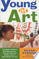 Young at art : teaching toddlers self-expression, problem-solving skills, and an appreciation for art /