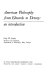 American philosophy from Edwards to Dewey, an introduction