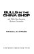 Bulls in the China shop : and other Sino-American business encounters /
