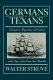 Germans & Texans : commerce, migration, and culture in the days of the Lone Star Republic /
