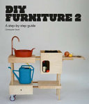 DIY furniture 2 : a step-by-step guide /