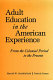 Adult education in the American experience : from the colonial period to the present /