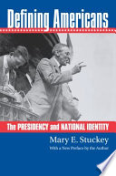 Defining Americans : the presidency and national identity /