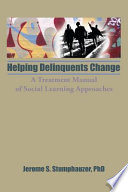Helping delinquents change : a treatment manual of social learning approaches /