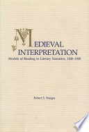 Medieval interpretation : models of reading in literary narrative, 1100-1500 /
