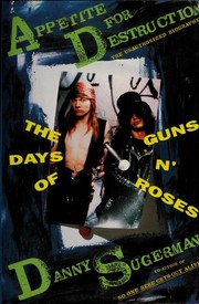 Appetite for destruction : the days of Guns n' Roses /