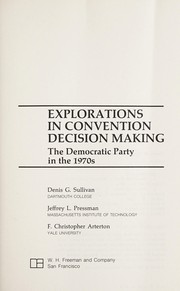Explorations in convention decision making : the Democratic Party in the 1970s /