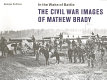 In the wake of battle : the Civil War images of Mathew Brady /