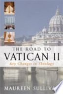 The road to Vatican II : key changes in theology /