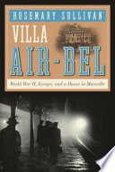 Villa Air-Bel : World War II, escape, and a house in Marseille /