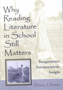 Why reading literature in school still matters : imagination, interpretation, insight /