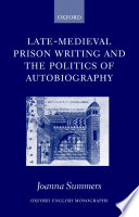 Late-medieval prison writing and the politics of autobiography /