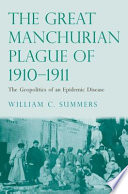 The great Manchurian plague of 1910-1911 : the geopolitics of an epidemic disease /