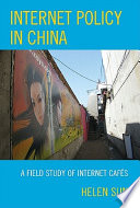 Internet policy in China : a field study of internet cafés /