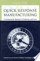 Quick response manufacturing : a companywide approach to reducing lead times /
