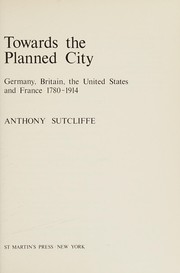Towards the planned city : Germany, Britain, the United States, and France, 1780-1914 /