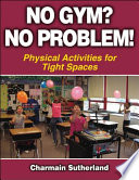 No gym? no problem! : physical activities for tight spaces /