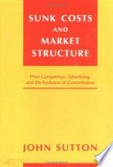 Sunk costs and market structure : price competition, advertising, and the evolution of concentration /