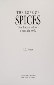 The lore of spices : their history and uses around the world /