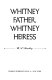 Whitney father, Whitney heiress /