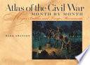 Atlas of the Civil War, month by month : major battles and troop movements /