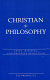 Christian philosophy : Greek, medieval, contemporary reflections /
