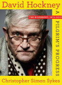 David Hockney : the biography, 1975-2012 : a pilgrim's progress /