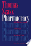 Pharmacracy : medicine and politics in America /