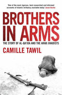 Brothers in arms : the story of Al-Qa'ida and the Arab jihadists /