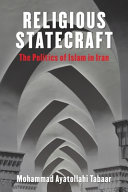 Religious statecraft : the politics of Islam in Iran /