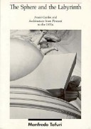 The sphere and the labyrinth : avant-gardes and architecture from Piranesi to the 1970s /
