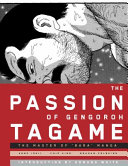 The passion of Gengorah Tagame : the master of bara manga /