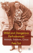 Wild and dangerous performances : animals, emotions, circus /