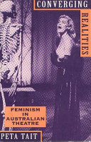 Converging realities : feminism in Australian theatre /
