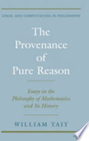 The provenance of pure reason : essays in the philosophy of mathematics and its history /