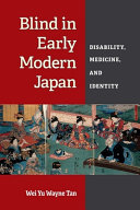 Blind in early modern Japan : disability, medicine, and identity /