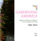 Gardening America : regional and historical influences in the contemporary garden /