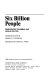 Six billion people : demographic dilemmas and world politics /