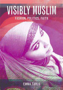 Visibly Muslim : fashion, politics, faith /