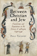 Between Christian and Jew : conversion and inquisition in the medieval crown of Aragon, 1250-1391 /