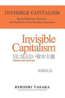 Invisible capitalism : beyond monetary economy and the birth of new paradigm economies /