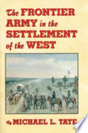 The frontier army in the settlement of the West /