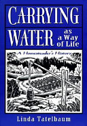 Carrying water as a way of life : a homesteader's history /