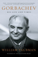 Gorbachev : his life and times /
