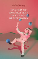 Mastery of non-mastery in the age of meltdown /