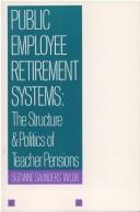 Public employee retirement systems : the structure and politics of teacher pensions /