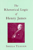 The rhetorical logic of Henry James /